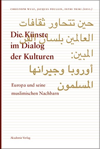 Beispielbild fr Die Knste im Dialog der Kulturen: Europa und seine muslimischen Nachbarn zum Verkauf von medimops