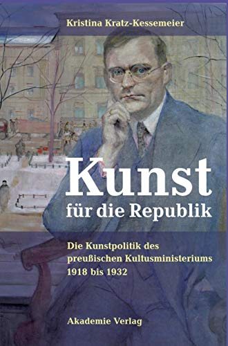 9783050043715: Kunst Fur Die Republik: Die Kunstpolitik Des Preuischen Kultusministeriums 1918 Bis 1932