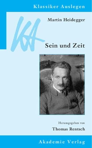 Klassiker Auslegen, Band 25: Martin Heidegger. Sein und Zeit - Heidegger, Martin