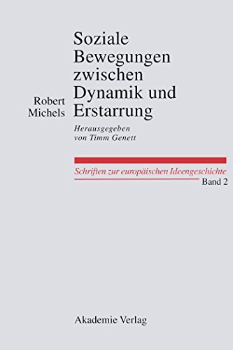 9783050043883: Soziale Bewegungen Zwischen Dynamik Und Erstarrung. Essays Zur Arbeiter-, Frauen- Und Nationalen Bewegung: Herausgegeben Von Timm Genett: 2 (Schriften Zur Europischen Ideengeschichte)