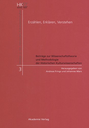 9783050043975: Erzhlen, Erklren, Verstehen: Beitrge zur Wissenschaftstheorie und Methodologie der Historischen Kulturwissenschaften (Beitrge zu den Historischen Kulturwissenschaften, 3) (German Edition)