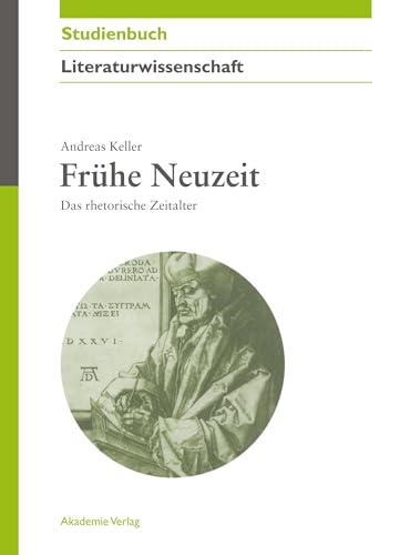 9783050043999: Frhe Neuzeit: Das rhetorische Zeitalter (Akademie Studienbcher - Literaturwissenschaft)
