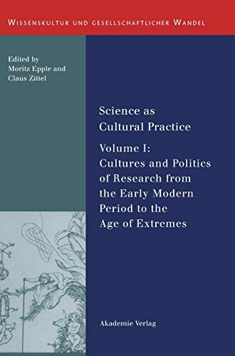 9783050044071: Science as Cultural Practice: Vol. I: Cultures and Politics of Research from the Early Modern Period to the Age of Extremes (Wissenskultur und gesellschaftlicher Wandel, 24)