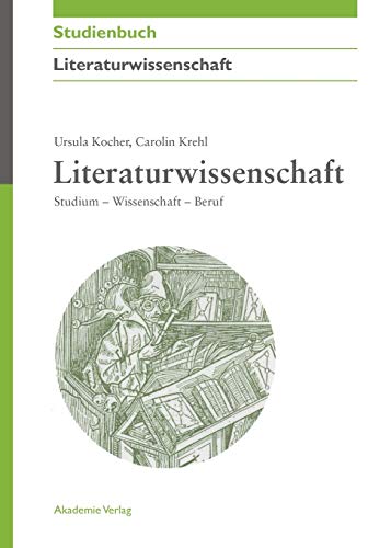 Beispielbild fr Literaturwissenschaft: Studium - Wissenschaft - Beruf (Akademie Studienbcher - Literaturwissenschaft) (German Edition) zum Verkauf von Lucky's Textbooks
