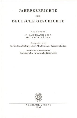 Beispielbild fr Jahresberichte fr Deutsche Geschichte. Neue Folge. 59. Jahrgang 2007. zum Verkauf von SKULIMA Wiss. Versandbuchhandlung