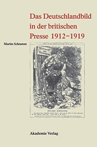 Das Deutschlandbild in Der Britischen Presse 1912-1919 (German Edition) by Schramm, Martin [Hardcover ] - Schramm, Martin