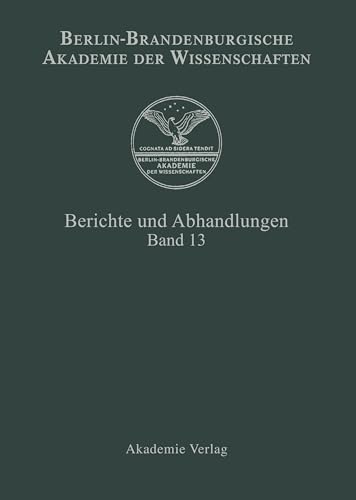 Beispielbild fr Berlin-Brandenburgische Akademie der Wissenschaften, Band 13: Berichte und Abhandlungen zum Verkauf von Leserstrahl  (Preise inkl. MwSt.)