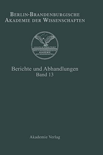 Berlin-Brandenburgische Akademie der Wissenschaften: Berichte und Abhandlungen. Band 13.