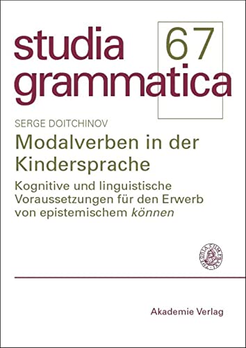 9783050044330: Modalverben in der Kindersprache: Kognitive Und Linguistische Voraussetzungen Fr Den Erwerb Von Epistemischem Knnen (Studia Grammatica)
