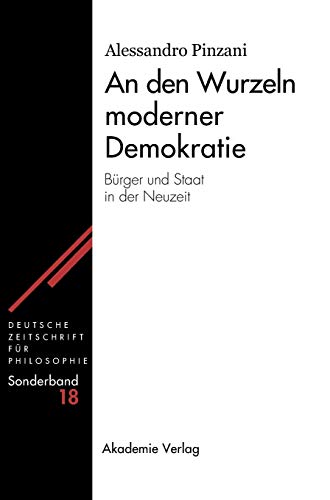 Beispielbild fr An den Wurzeln moderner Demokratie. Brger und Staat in der Neuzeit. zum Verkauf von Antiquariat Alte Seiten - Jochen Mitter