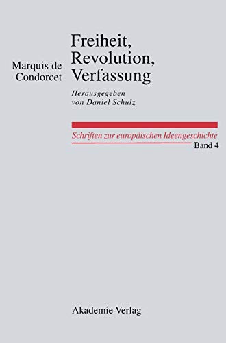 9783050044613: Freiheit, Revolution, Verfassung. Kleine Politische Schriften: Herausgegeben von Daniel Schulz: 4 (Schriften Zur Europischen Ideengeschichte)