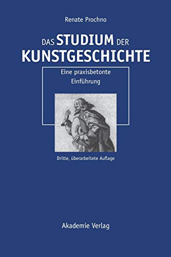 Stock image for Das Studium der Kunstgeschichte: Eine praxisbetonte Einfhrung for sale by medimops