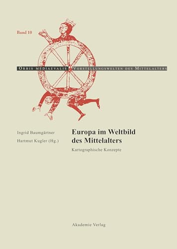 9783050044651: Europa im Weltbild des Mittelalters: Kartographische Konzepte (Orbis mediaevalis. Vorstellungswelten des Mittelalters) (German Edition)