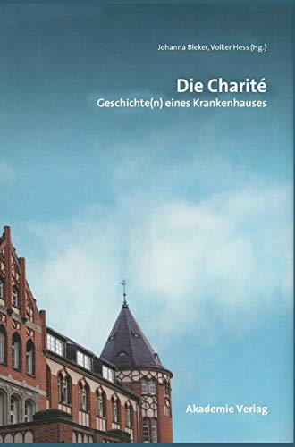 Imagen de archivo de Die Charit: Geschichte(n) eines Krankenhauses a la venta por medimops