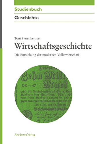 Beispielbild fr Wirtschaftsgeschichte: Die Entstehung der modernen Volkswirtschaft zum Verkauf von medimops