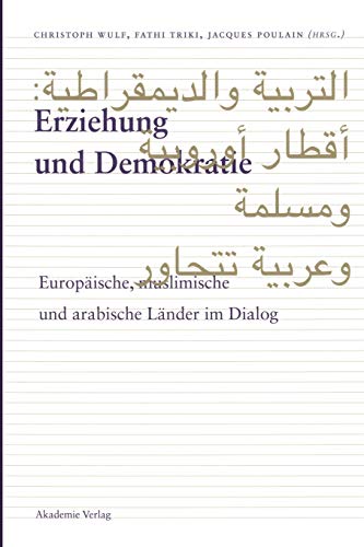 9783050046471: Erziehung Und Demokratie: Europische, Muslimisch Und Arabische Lnder Im Dialog