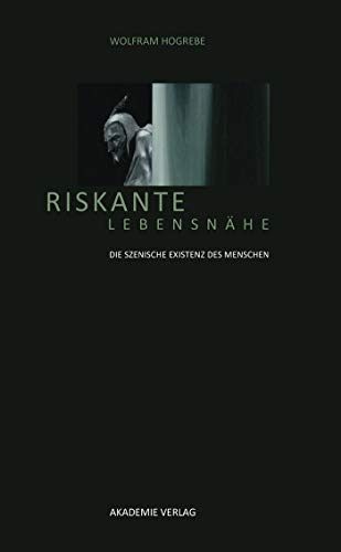 9783050046501: Riskante Lebensnahe: Die szenische Existenz des Menschen