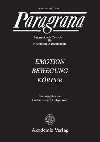 Beispielbild fr Emotion - Bewegung - Krper: (Paragrana Internationale Zeitschrift fur Historische Anthropologie) zum Verkauf von Bibliomadness