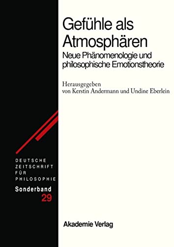 9783050049304: Gefuhle ALS Atmospharen: Neue Phnomenologie Und Philosophische Emotionstheorie: 29 (Deutsche Zeitschrift Fr Philosophie / Sonderbnde)