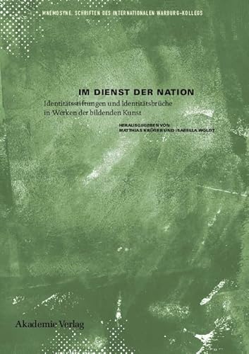 Im Dienst der Nation: Identitätsstiftungen und Identitätsbrüche in Werken der bildenden Kunst. (M...