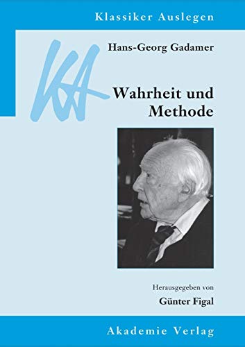 Beispielbild fr Hans-Georg Gadamer: Wahrheit und Methode (Klassiker Auslegen, 30) (German Edition) zum Verkauf von Lucky's Textbooks