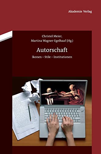 Autorschaft: Ikonen - Stile - Institutionen [Hardcover] Meier, Christel and Wagner-Egelhaaf, Martina