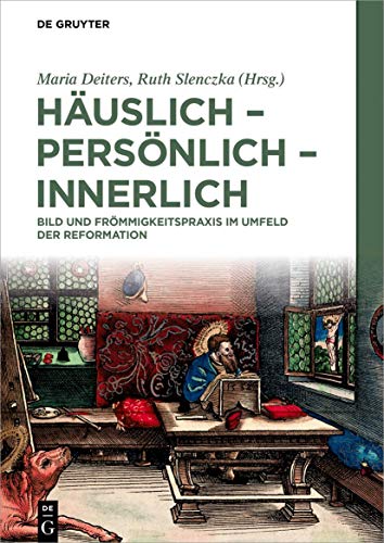 9783050051642: Huslich - Persnlich - Innerlich: Bild Und Frmmigkeitspraxis Im Umfeld Der Reformation