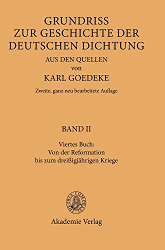 Von der Reformation bis zum dreißigjährigen Kriege. Grundriss zur Geschichte der deutschen Dichtung aus den Quellen Bd. 2. Buch 4. - Goedeke, Karl