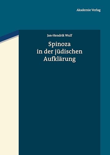 Spinoza in der jüdischen Aufklärung : Baruch Spinoza als diskursive Grenzfigur des Jüdischen und Nichjüdischen in den Texten der Haskala von Moses . Rubin und in frühen zionistischen Zeugnissen - Jan-Hendrik Wulf