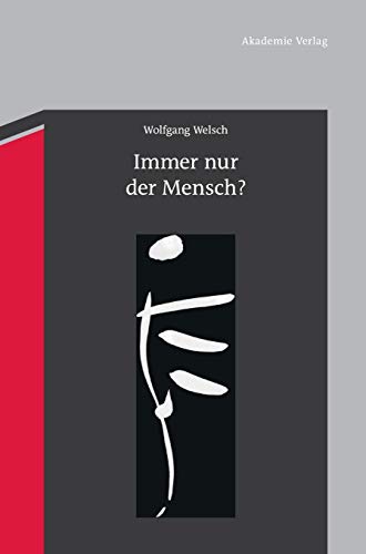 Immer nur der Mensch? : Entwürfe zu einer anderen Anthropologie - Wolfgang Welsch