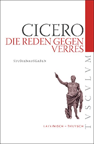 Stock image for Die Reden gegen Verres: Auswahlausgabe. Lateinisch - Deutsch (Tusculum Studienausgaben) (German Edition) for sale by GF Books, Inc.
