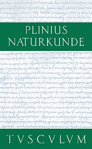 Plinius Secundus, Gaius: [Naturalis historia] Naturkunde, 79. - Zürich : Artemis und Winkler [Meh...