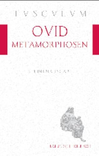 Metamorphosen: Auswahlausgabe. Lateinisch - Deutsch (Tusculum Studienausgaben) (German Edition) (9783050054438) by Ovid