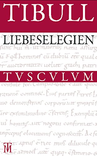 Liebeselegien: Lateinisch - Deutsch (Sammlung Tusculum) (German Edition) (9783050054629) by Tibull