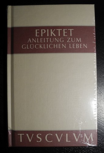9783050054698: Anleitung zum glcklichen Leben / Encheiridion: Griechisch - Deutsch (Sammlung Tusculum) (German Edition)