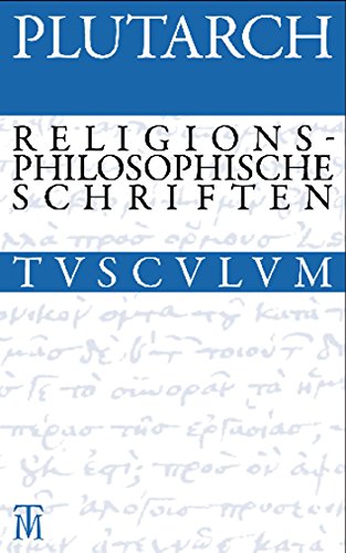 Drei religionsphilosophische Schriften: Griechisch - Deutsch (Sammlung Tusculum) (German Edition) (9783050054834) by Plutarch