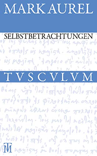 9783050054940: Selbstbetrachtungen: Griechisch - Deutsch (Sammlung Tusculum)