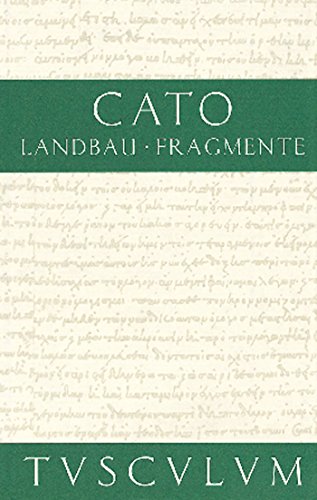 Vom Landbau. Fragmente: Lateinisch - Deutsch (Sammlung Tusculum) (German Edition) (9783050055039) by Cato