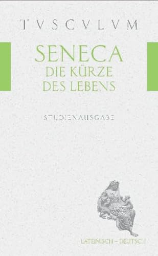 Die KÃ¼rze des Lebens / De brevitate vitae (Tusculum Studienausgaben) (German Edition) (9783050055114) by Seneca