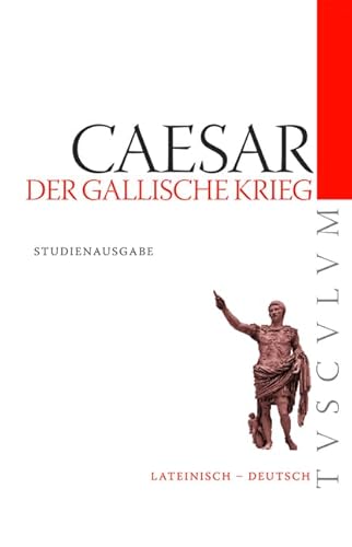 Der Gallische Krieg / Bellum Gallicum: Lateinisch - Deutsch (Tusculum Studienausgaben) (German Edition) (9783050057538) by Caesar