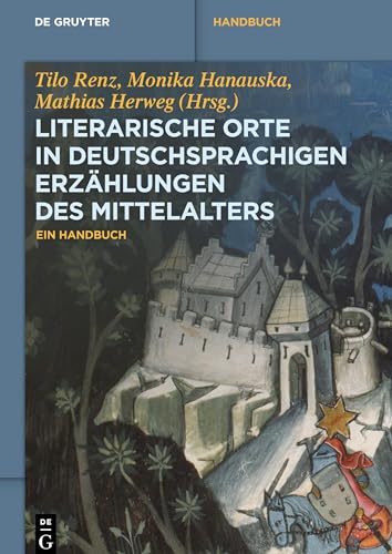 Beispielbild fr Literarische Orte in deutschsprachigen Erzhlungen des Mittelalters. Ein Handbuch. zum Verkauf von Antiquariat Logos