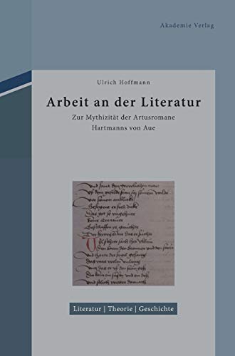 9783050058597: Arbeit an der Literatur: Zur Mythizitt der Artusromane Hartmanns von Aue: 2 (Literatur - Theorie - Geschichte)