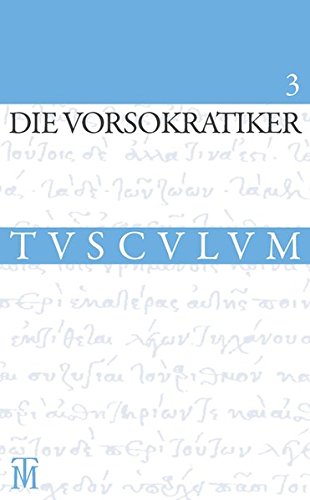 Beispielbild fr Die Vorsokratiker 3: Band 3. Griechisch - Deutsch (Sammlung Tusculum) (German Edition) zum Verkauf von Books Unplugged