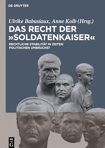 Stock image for Das Recht cer "Soldatenkaiser": Rechtliche Stabilitat in Zeiten politischen Umbruchs? for sale by Revaluation Books