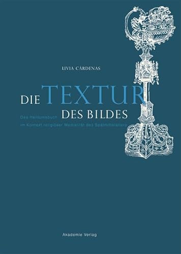 9783050060934: Die Textur des Bildes: Das Heiltumsbuch im Kontext religiser Medialitt des Sptmittelalters