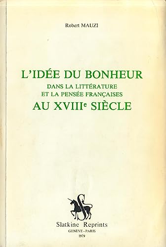 Stock image for L'IDEE DU BONHEUR DANS LA LITTERATURE ET LA PENSEE FRANCAISE AU XVIIIE SIECLE. (1960). for sale by Gallix