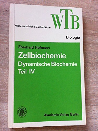 9783055001079: Zellbiochemie. Dynamische Biochemie. Teil IV. - Hofmann, Eberhard