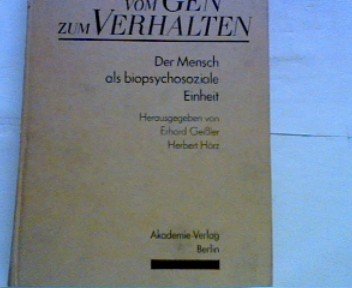 Vom Gen zum Verhalten : der Mensch als biopsychosoziale Einheit.