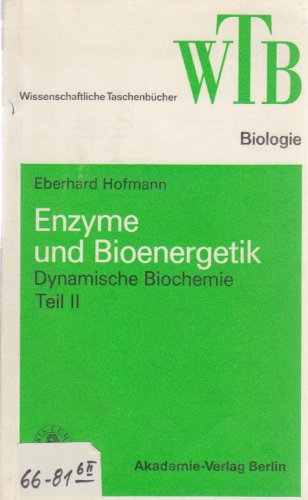 Beispielbild fr Dynamische Biochemie, Tl.2, Enzyme und Bioenergetik: Enzyme Und Bioenergetik Teil 2 (Wissenschaftliche Taschenbuecher, Reihe Biologie) zum Verkauf von medimops