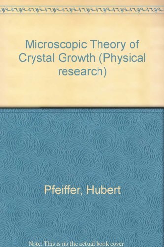 Stock image for Microscopic Theory of Crystal Growth (Physical Research) for sale by P.C. Schmidt, Bookseller